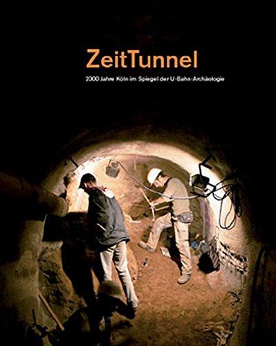 ZeitTunnel: 2000 Jahre Köln im Spiegel der U-Bahn-Archäologie