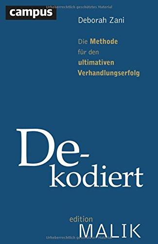 Dekodiert: Die Methode für den ultimativen Verhandlungserfolg (editionMALIK)