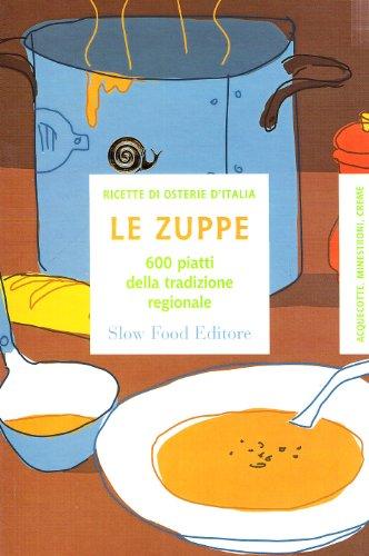 Le zuppe. 600 piatti delle cucine regionali