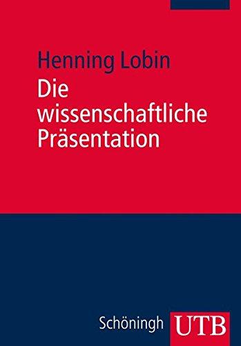 Die wissenschaftliche Präsentation: Konzept - Visualisierung - Durchführung