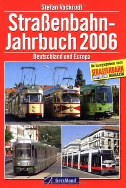 Straßenbahn-Jahrbuch 2006. Deutschland und Europa