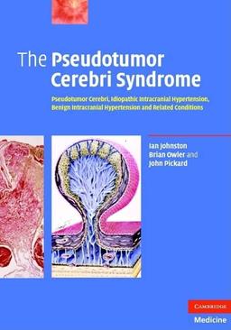 The Pseudotumor Cerebri Syndrome: Pseudotumor Cerebri, Idiopathic Intracranial Hypertension, Benign Intracranial Hypertension and Related Conditions