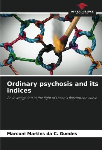 Ordinary psychosis and its indices: An investigation in the light of Lacan's Borromean clinic