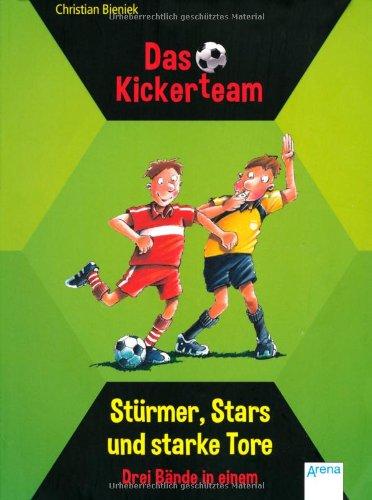 Stürmer, Stars und starke Tore: Das Kickerteam. Drei Bände in einem