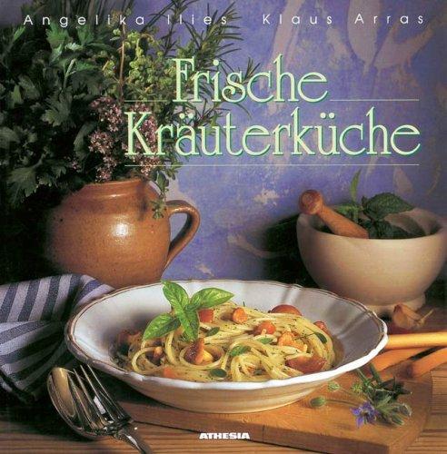 Frische Kräuterküche: Rezepte für alle Gelegenheiten