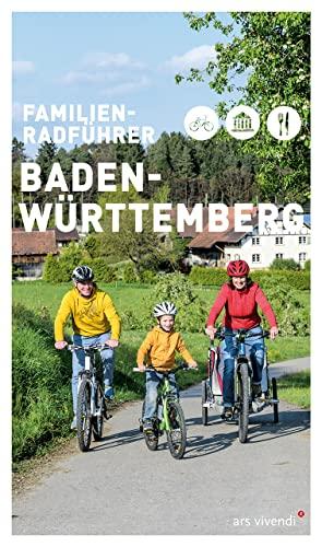 Familien-Radführer Baden-Württemberg: Freizeitführer - Fahrradtouren mit Kindern in Baden-Württemberg