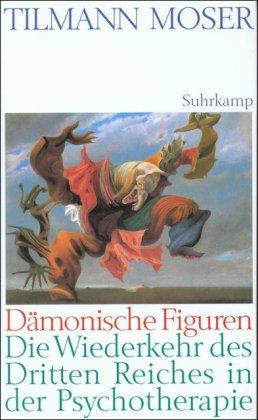 Dämonische Figuren: Die Wiederkehr des Dritten Reiches in der Psychotherapie