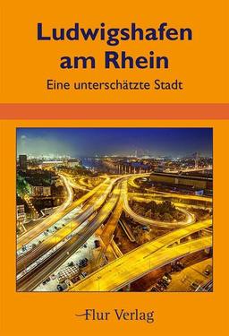 Ludwigshafen am Rhein: Eine unterschätzte Stadt