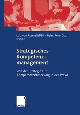 Strategisches Kompetenzmanagement: Von der Strategie zur Organisationsentwicklung in der Praxis