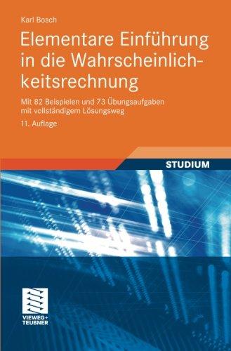 Elementare Einführung in die Wahrscheinlichkeitsrechnung: Mit 82 Beispielen und 73 Übungsaufgaben mit vollständigem Lösungsweg (German Edition)