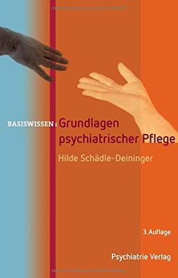 Grundlagen psychiatrischer Pflege (Basiswissen)