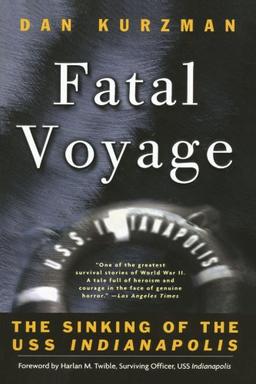 Fatal Voyage: The Sinking of the U.S.S. Indianapolis