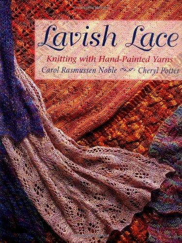 Lavish Lace: Knitting with Hand-Painted Yarns