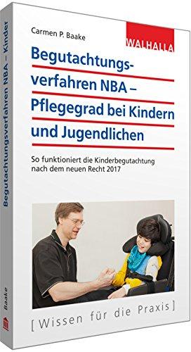 Begutachtungsverfahren NBA - Pflegegrad bei Kindern und Jugendlichen: So funktioniert die Kinderbegutachtung nach dem neuen Recht 2017