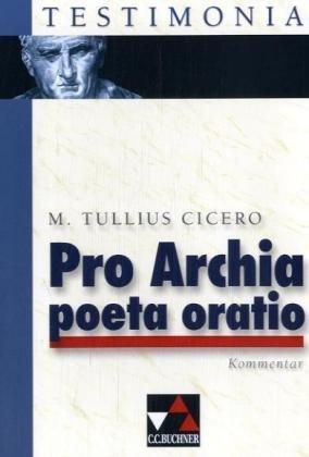 Testimonia / Kommentar: zu Cicero, Pro Archia poeta oratio