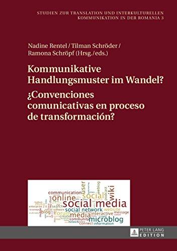 Kommunikative Handlungsmuster im Wandel?- ¿Convenciones comunicativas en proceso de transformación?: Chats, Foren und Dienste des Web 2.0 im ... Kommunikation in der Romania)