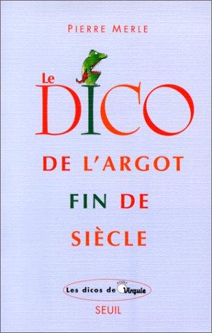 Le dico de l'argot fin de siècle