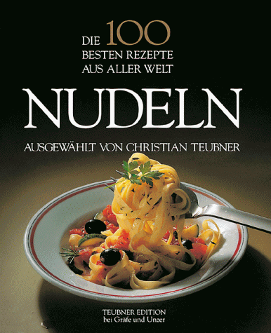 Die 100 besten Rezepte aus aller Welt, Nudeln