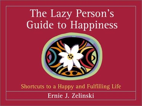 The Lazy Person's Guide to Happiness