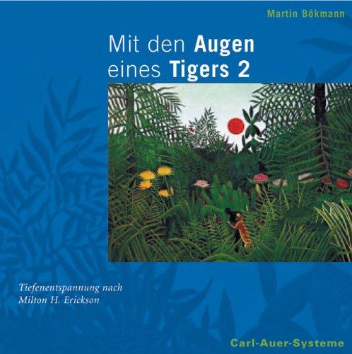 Mit den Augen eines Tigers 2. CD: Tiefenentspannung nach Milton H. Erickson