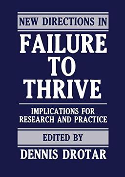 New Directions in Failure to Thrive: Implications For Research And Practice