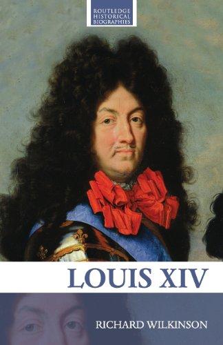 Louis XIV (Routledge Historical Biographies)