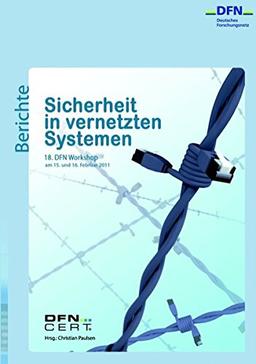 Sicherheit in vernetzten Systemen: 18. DFN Workshop