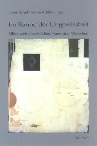 Im Banne der Ungewissheit: Bilder zwischen Medien, Kunst und Menschen