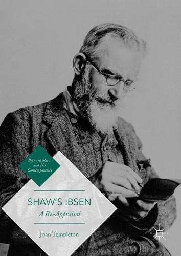 Shaw’s Ibsen: A Re-Appraisal (Bernard Shaw and His Contemporaries)