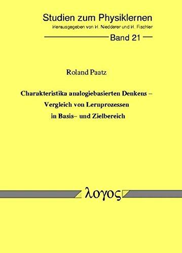 Charakteristika analogiebasierten Denkens. Vergleich von Lernprozessen in Basis- und Zielbereich. (Studien zum Physik- und Chemielernen, Band 21)