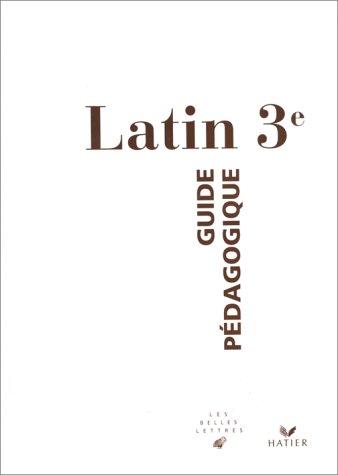 Latin, 3e : guide pédagogique