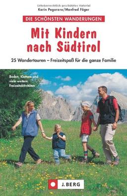 Wanderführer Südtirol für Familien - Mit Kindern nach Südtirol mit vielen Wanderungen, Karten und Ausflugsmöglichkeiten auf 96 Seiten: 25 Wandertouren - Freizeitspaß für die ganze Familie