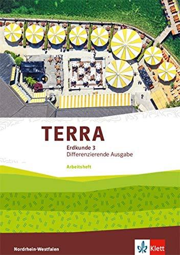 TERRA Erdkunde 3. Differenzierende Ausgabe Nordrhein-Westfalen: Arbeitsheft Klasse 9/10 (TERRA Erdkunde. Differenzierende Ausgabe für Nordrhein-Westfalen ab 2017)