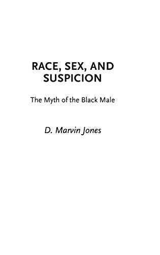 Race, Sex, and Suspicion: The Myth of the Black Male