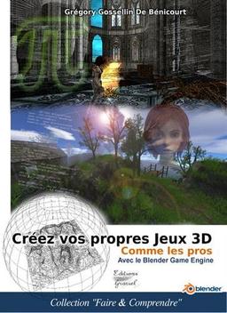 Créer vos propres jeux 3D comme les pros: avec le Blender Game Engine