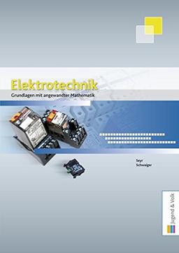 Elektrotechnik Grundlagen mit angewandter Mathematik