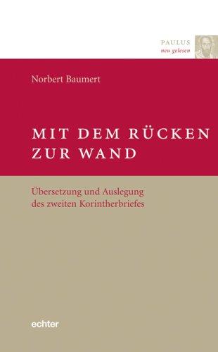 Paulus neu gelesen: Mit dem Rücken zur Wand: Übersetzung und Auslegung des zweiten Korintherbriefes. Paulus neu gelesen