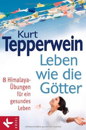 Leben wie die Götter: 8 Himalaya-Übungen für ein gesundes Leben