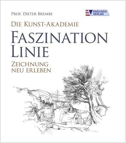 Die Kunst-Akademie. Faszination Linie: Zeichnung neu erleben