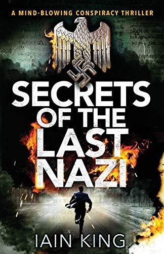 Secrets of the Last Nazi: A mindblowing conspiracy thriller (Myles Munro Action Thriller Series, Band 1)