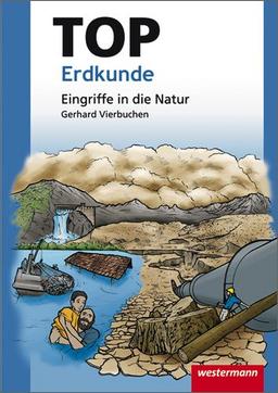 Topographische Arbeitshefte - Neubearbeitung 2003: Topographische Arbeitshefte: TOP Eingriffe in die Natur