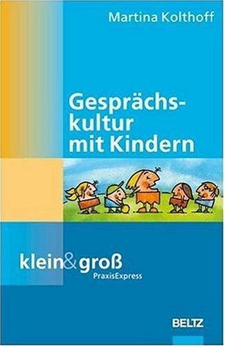 Gesprächskultur mit Kindern (klein&groß PraxisExpress)