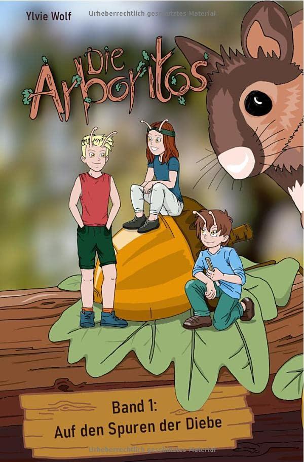 Die Arboritos: Band 1: Auf den Spuren der Diebe