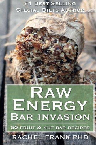 Raw Energy Bar Invasion: 50 Fruit and Nut Bar Recipes (Healthy Tastes Great Vegan Cookbook)