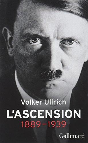 Adolf Hitler : une biographie. L'ascension : 1889-1939