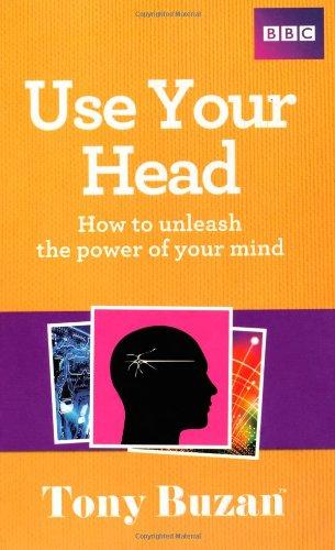 Use Your Head: How to Unleash the Power of Your Mind