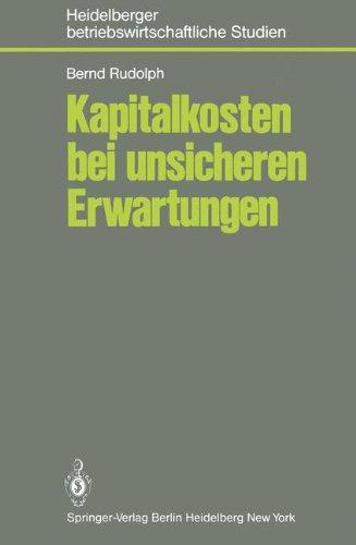 Kapitalkosten bei unsicheren Erwartungen: Das Kapitalmarktmodell und seine Bedeutung für die Theorie der Kapitalkosten (Betriebswirtschaftliche Studien)