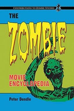 The Zombie Movie Encyclopedia (Contributions to Zombie Studies)