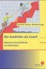 Der Ausbilder als Coach. Motivierte Auszubildende am Arbeitsplatz