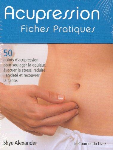 Acupression : fiches pratiques